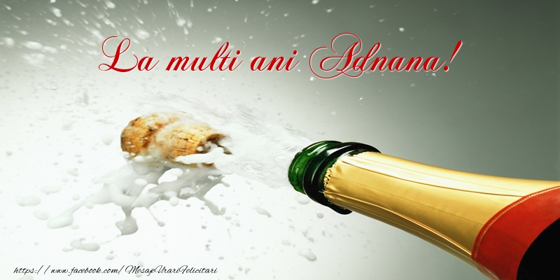  Felicitari de la multi ani - Sampanie | La multi ani Adnana!