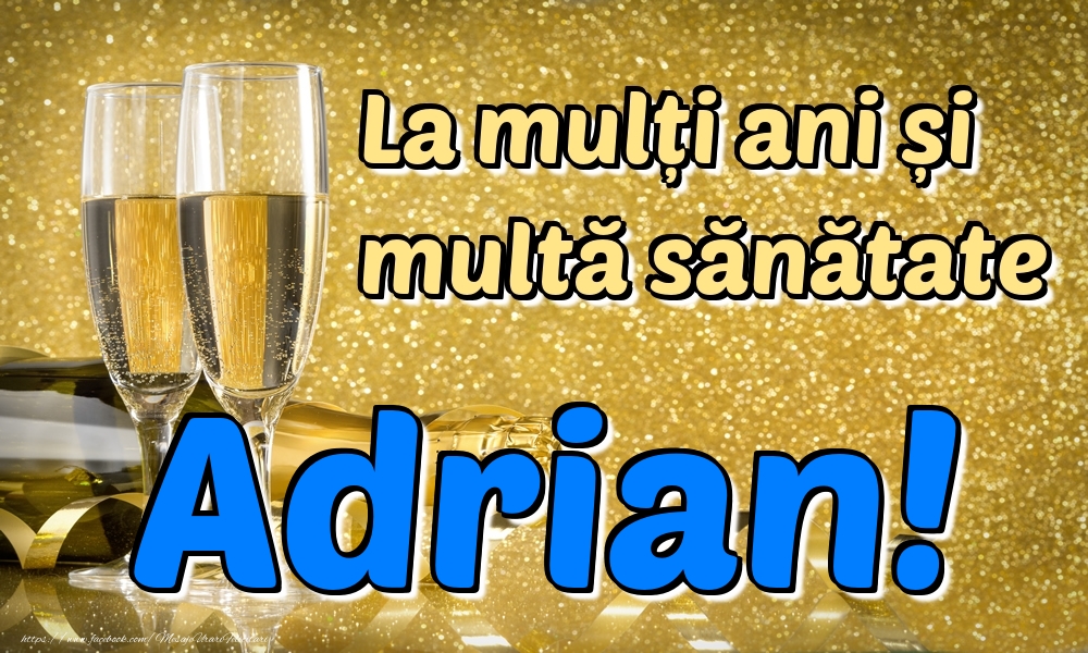 La multi ani La mulți ani multă sănătate Adrian!