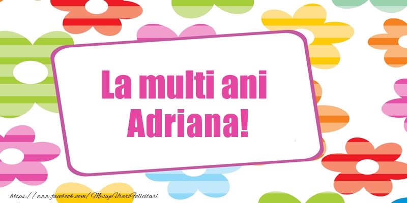  Felicitari de la multi ani - Flori | La multi ani Adriana!