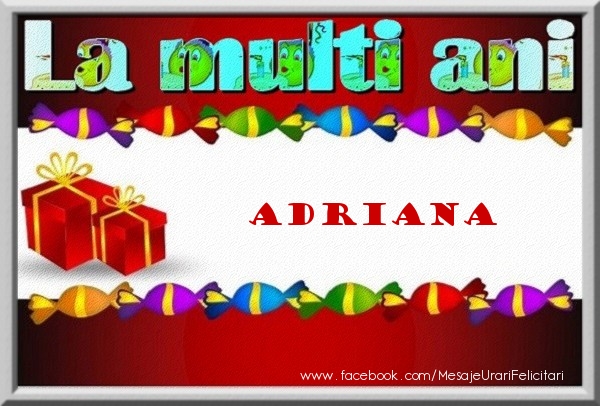 Felicitari de la multi ani - La multi ani Adriana