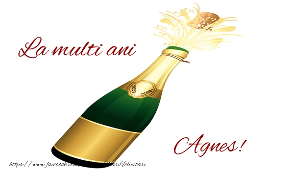  Felicitari de la multi ani - Sampanie | La multi ani Agnes!
