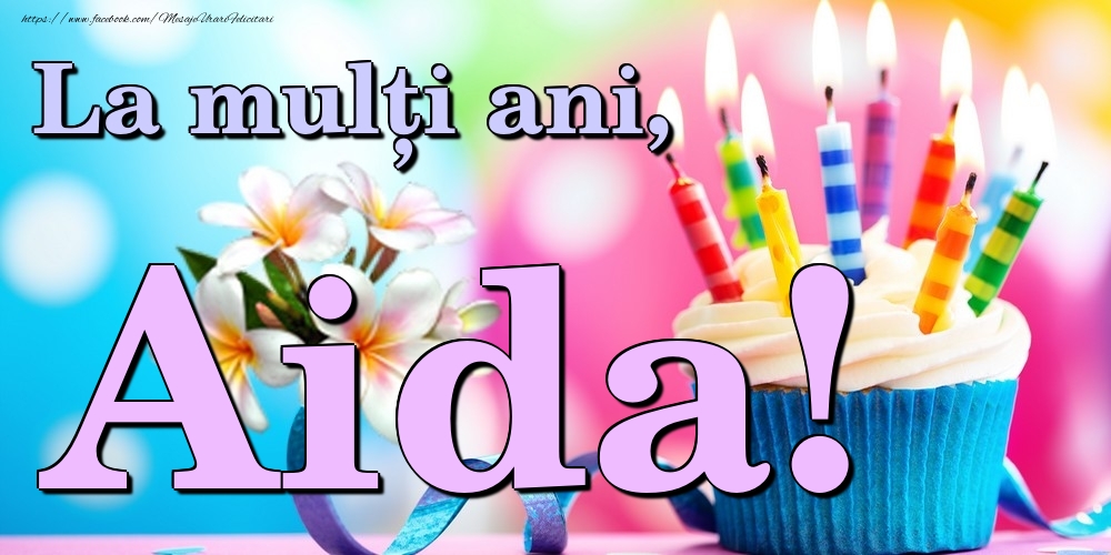  Felicitari de la multi ani - Flori & Tort | La mulți ani, Aida!