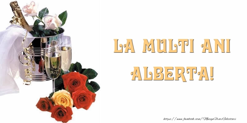 Felicitari de la multi ani - Flori & Sampanie | La multi ani Alberta!