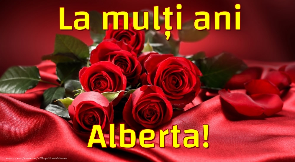  Felicitari de la multi ani - Trandafiri | La mulți ani Alberta!