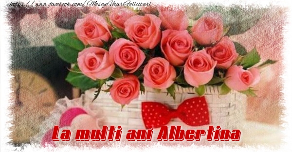  Felicitari de la multi ani - Flori | La multi ani Albertina