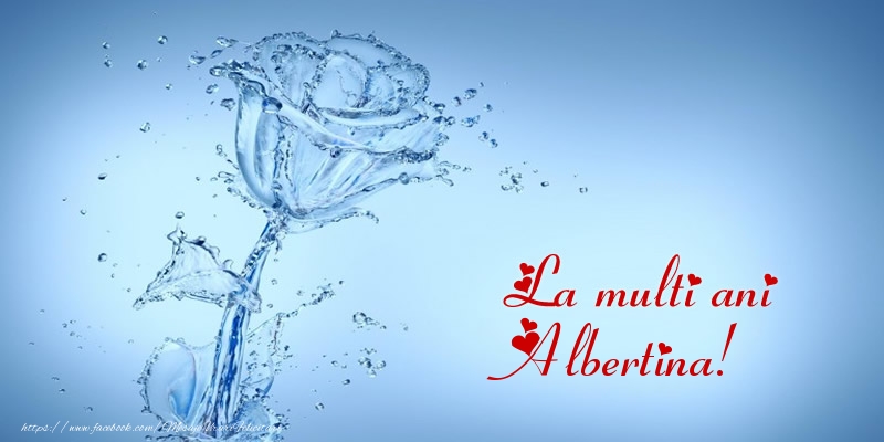  Felicitari de la multi ani - Flori & Trandafiri | La multi ani Albertina!