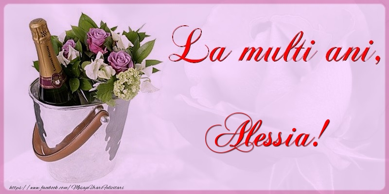  Felicitari de la multi ani - Flori & Sampanie | La multi ani Alessia