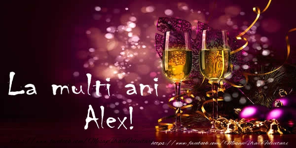  Felicitari de la multi ani - Sampanie | La multi ani Alex!