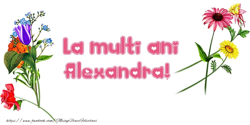  Felicitari de la multi ani - Flori | La multi ani Alexandra!