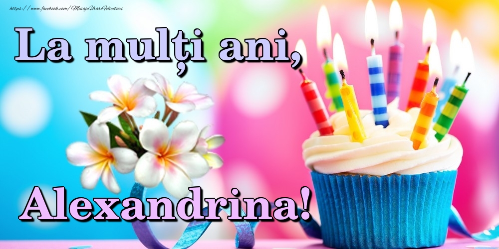  Felicitari de la multi ani - Flori & Tort | La mulți ani, Alexandrina!