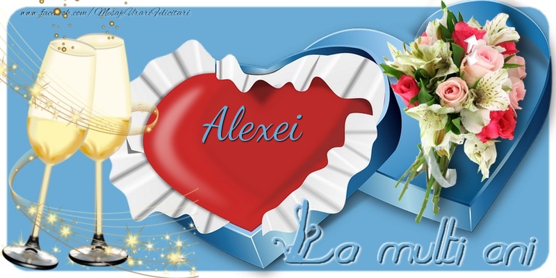 Felicitari de la multi ani - Flori & Sampanie | La multi ani, Alexei!
