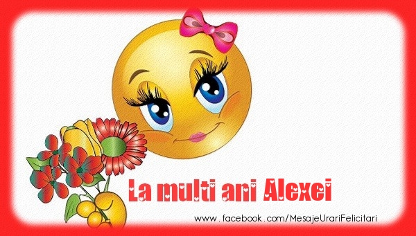  Felicitari de la multi ani - Emoticoane & Flori | La multi ani Alexei!