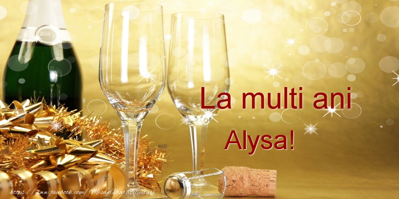 Felicitari de la multi ani - Sampanie | La multi ani Alysa!
