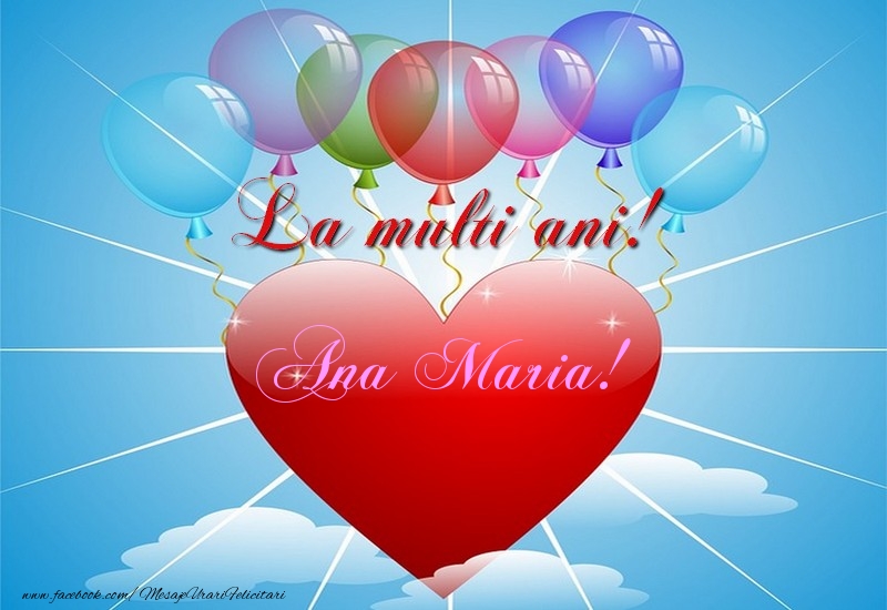 Felicitari de la multi ani - ❤️❤️❤️ Baloane & Inimioare | La multi ani, Ana Maria!