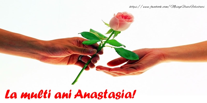  Felicitari de la multi ani - Flori & Trandafiri | La multi ani Anastasia!
