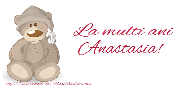 Felicitari de la multi ani - Ursuleti | La multi ani Anastasia!