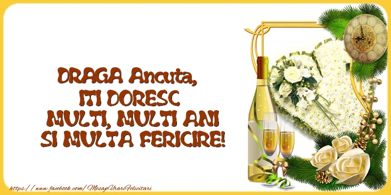  Felicitari de la multi ani - 1 Poza & Flori & Ramă Foto & Sampanie & Trandafiri | DRAGA Ancuta,  ITI DORESC  MULTI, MULTI ANI SI MULTA FERICIRE!