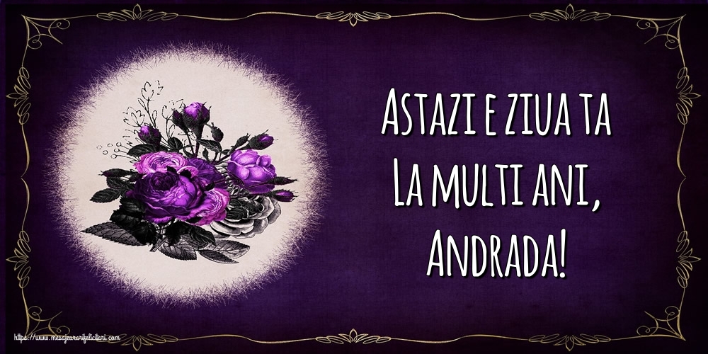  Felicitari de la multi ani - Flori | Astazi e ziua ta La multi ani, Andrada!