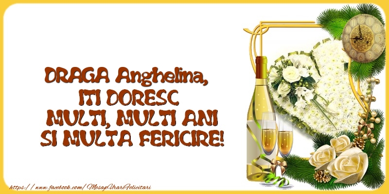  Felicitari de la multi ani - 1 Poza & Flori & Ramă Foto & Sampanie & Trandafiri | DRAGA Anghelina,  ITI DORESC  MULTI, MULTI ANI SI MULTA FERICIRE!