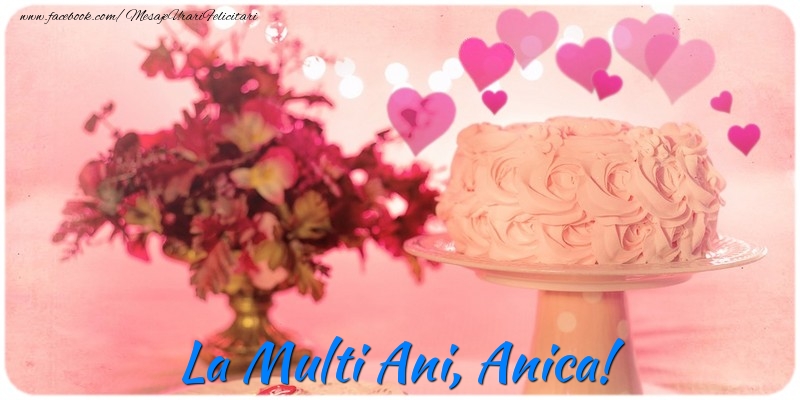 Felicitari de la multi ani - ❤️❤️❤️ Flori & Inimioare & Tort | La multi ani, Anica!
