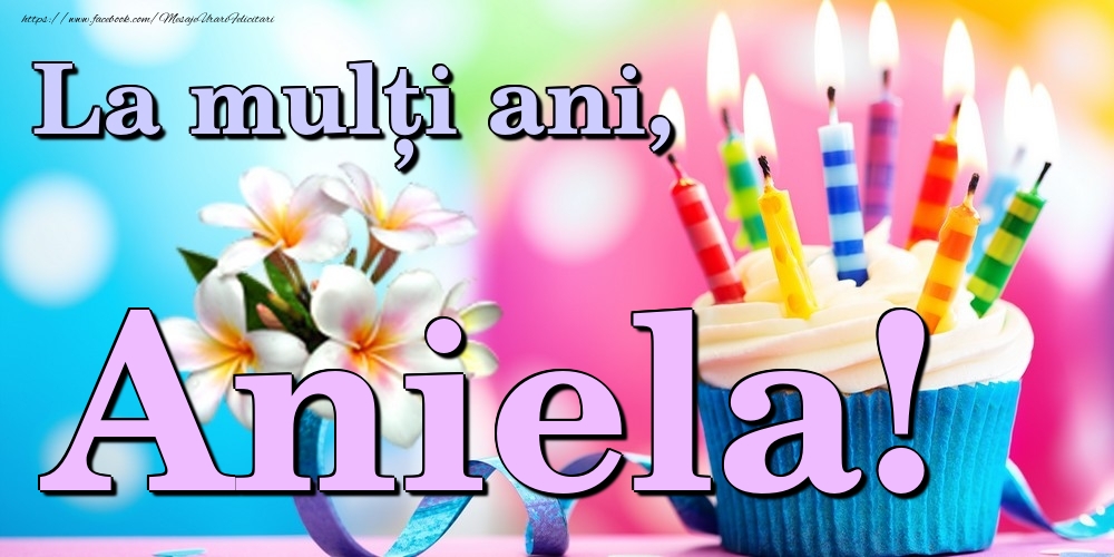  Felicitari de la multi ani - Flori & Tort | La mulți ani, Aniela!