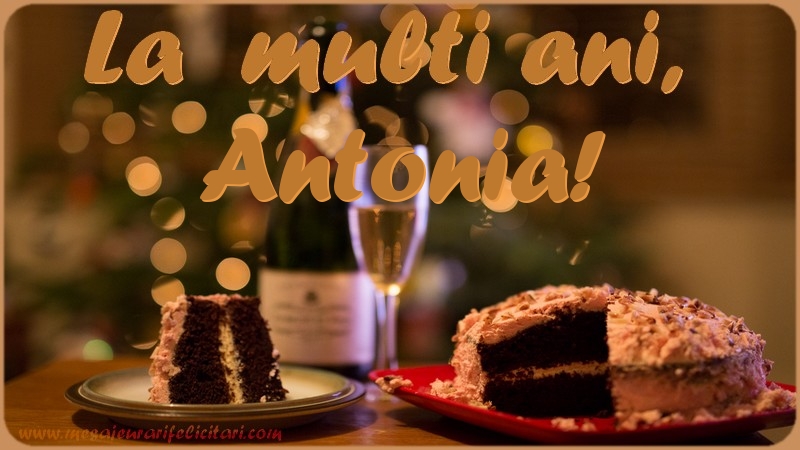  Felicitari de la multi ani - Tort | La multi ani, Antonia!