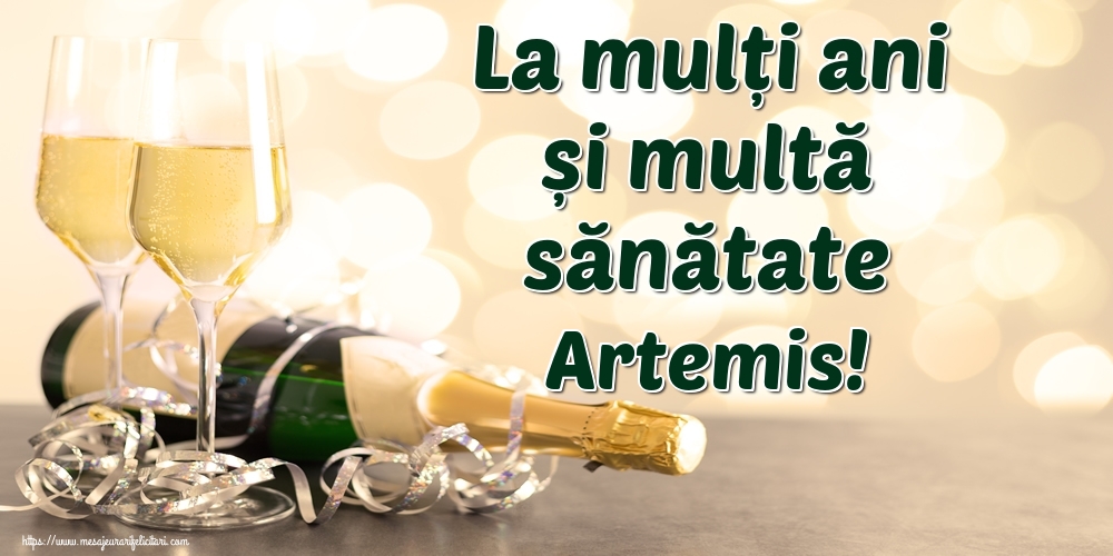 Felicitari de la multi ani - Sampanie | La mulți ani și multă sănătate Artemis!