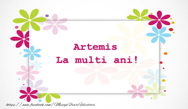 Felicitari de la multi ani - Artemis La multi ani