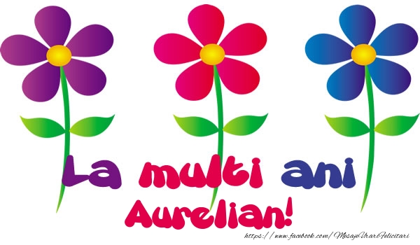  Felicitari de la multi ani - Flori | La multi ani Aurelian!