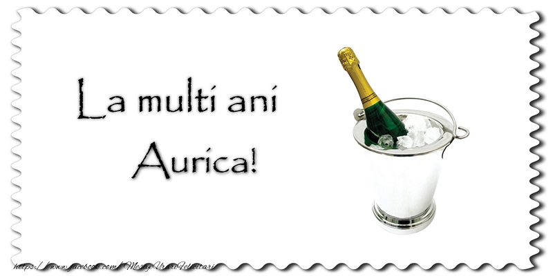  Felicitari de la multi ani - Sampanie | La multi ani Aurica!