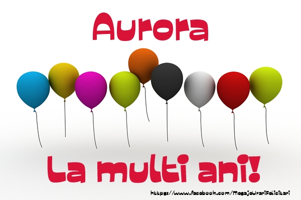 Felicitari de la multi ani - Aurora La multi ani!