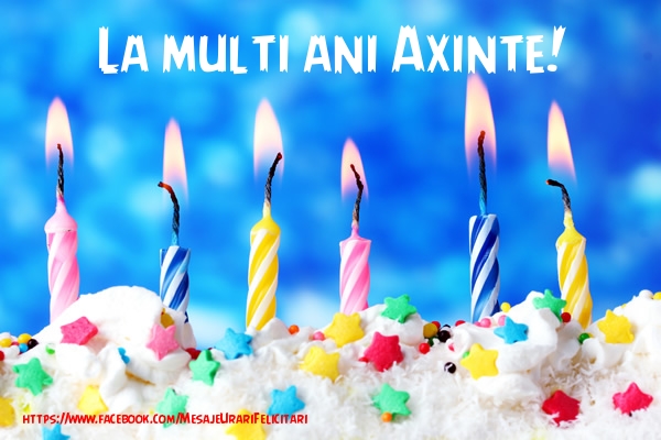 Felicitari de la multi ani - La multi ani Axinte!