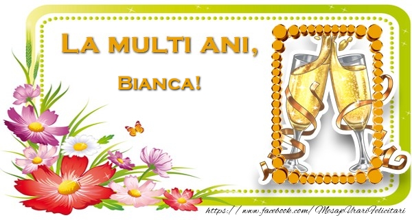  Felicitari de la multi ani - Flori & 1 Poza & Ramă Foto | La multi ani, Bianca!