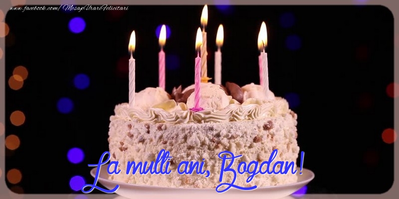  Felicitari de la multi ani - Tort | La multi ani, Bogdan!