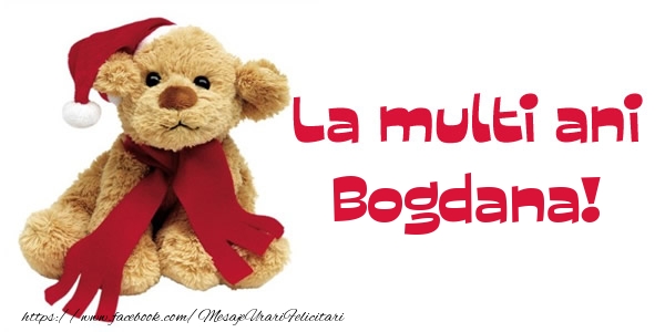 Felicitari de la multi ani - Ursuleti | La multi ani Bogdana!