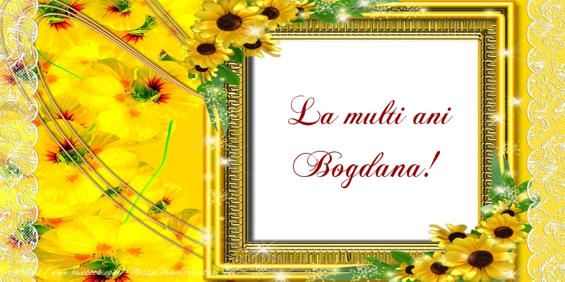 Felicitari de la multi ani - Flori | La multi ani Bogdana!