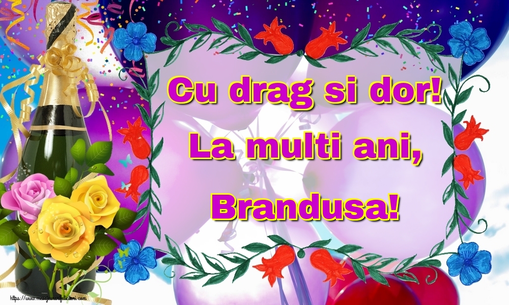 Felicitari de la multi ani - Sampanie | Cu drag si dor! La multi ani, Brandusa!