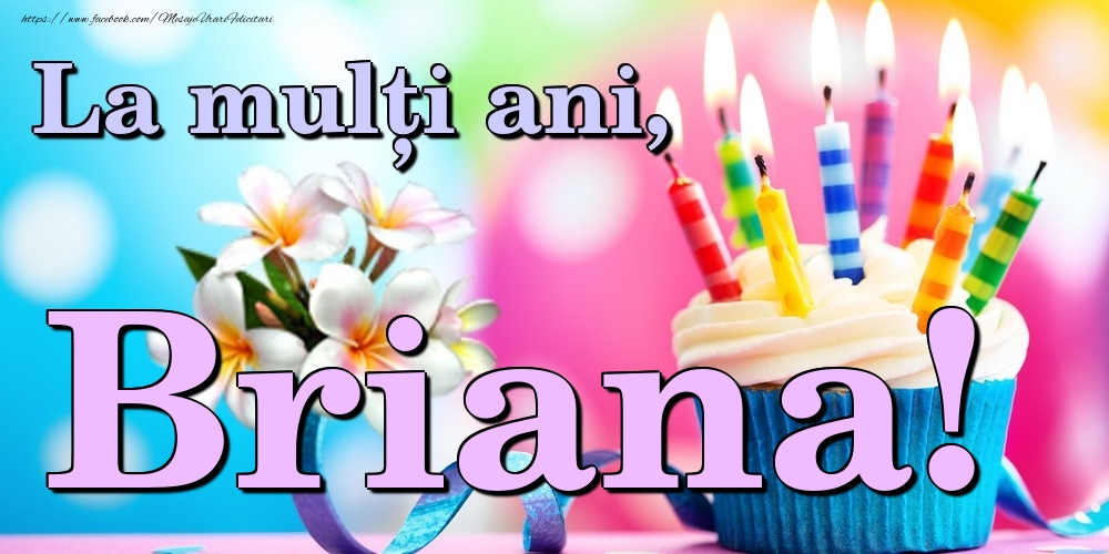 Felicitari de la multi ani - Flori & Tort | La mulți ani, Briana!