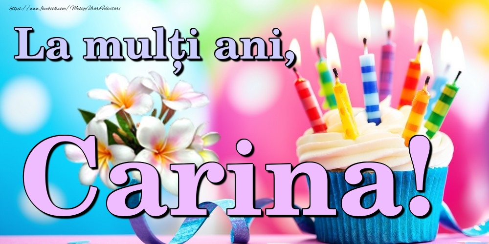  Felicitari de la multi ani - Flori & Tort | La mulți ani, Carina!