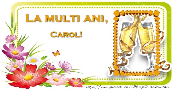  Felicitari de la multi ani - Flori & 1 Poza & Ramă Foto | La multi ani, Carol!