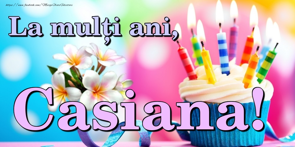  Felicitari de la multi ani - Flori & Tort | La mulți ani, Casiana!