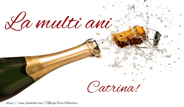  Felicitari de la multi ani - Sampanie | La multi ani Catrina!