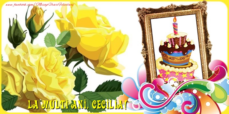  Felicitari de la multi ani - Tort & Trandafiri & 1 Poza & Ramă Foto | La multi ani, Cecilia