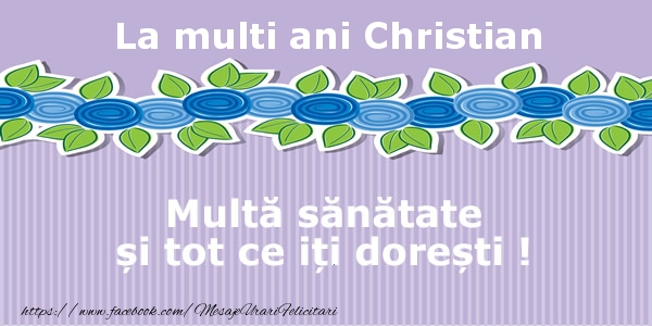  Felicitari de la multi ani - Flori | La multi ani Christian Multa sanatate si tot ce iti doresti !
