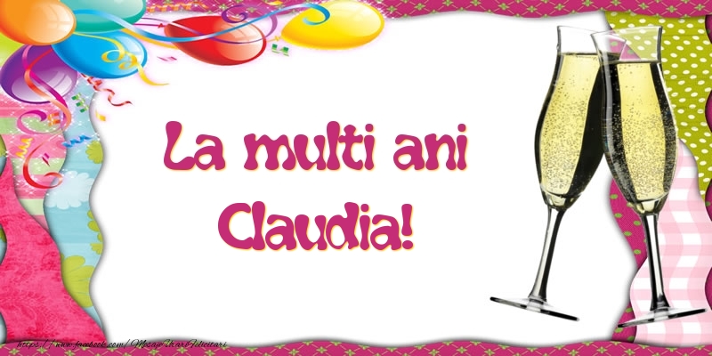 Felicitari de la multi ani - Baloane & Sampanie | La multi ani, Claudia!