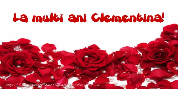  Felicitari de la multi ani - Flori & Trandafiri | La multi ani Clementina!