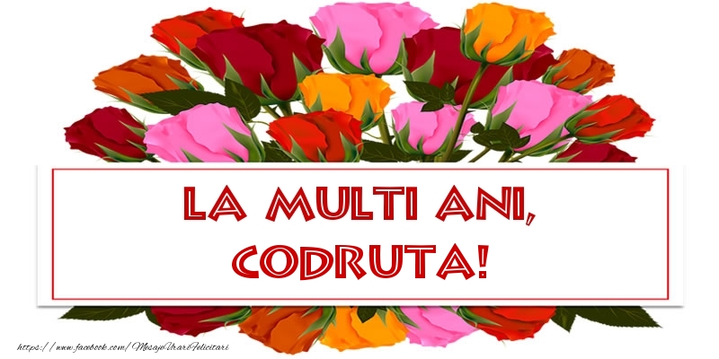  Felicitari de la multi ani - Flori & Trandafiri | La multi ani, Codruta!