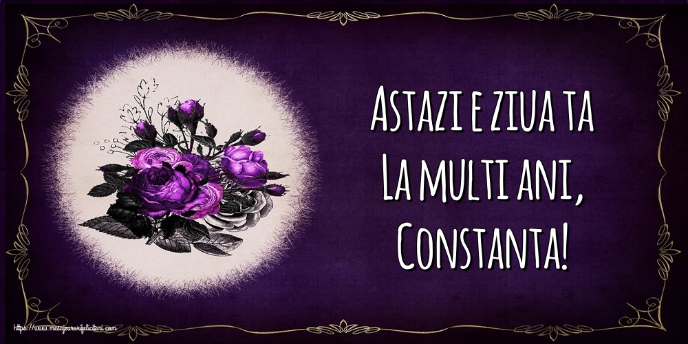  Felicitari de la multi ani - Flori | Astazi e ziua ta La multi ani, Constanta!