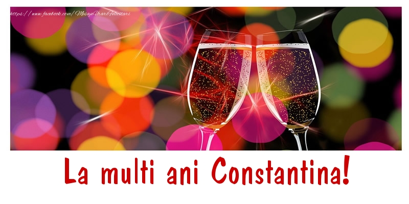  Felicitari de la multi ani - Sampanie | La multi ani Constantina!