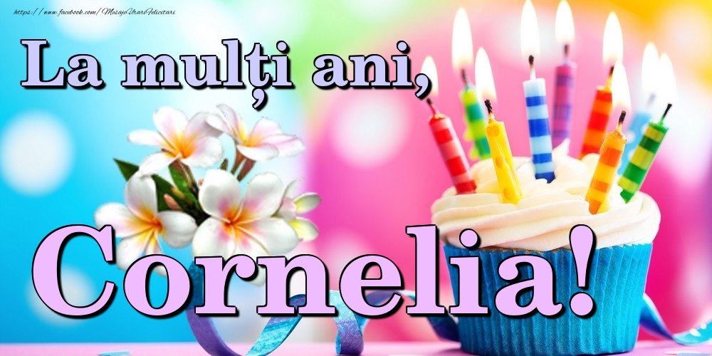  Felicitari de la multi ani - Flori & Tort | La mulți ani, Cornelia!